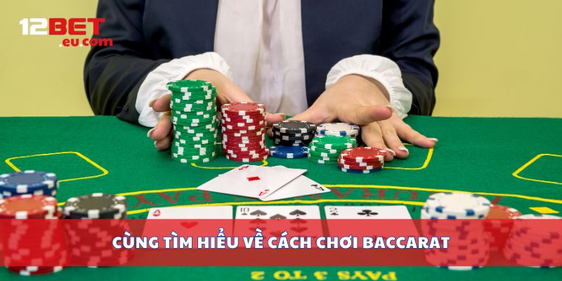 Cùng tìm hiểu về cách chơi Baccarat