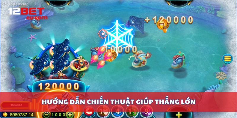 Hướng dẫn chiến thuật giúp thắng lớn