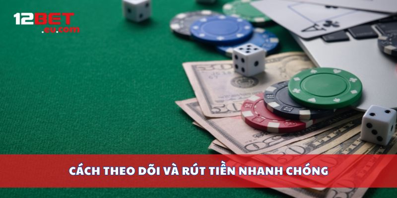Cách theo dõi và rút tiền nhanh chóng