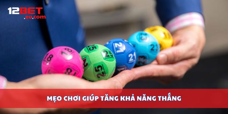 Mẹo chơi giúp tăng khả năng thắng